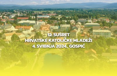 Susret hrvatske katoličke mladeži (SHKM) 2024. u Gospiću! Prijave i informacije
